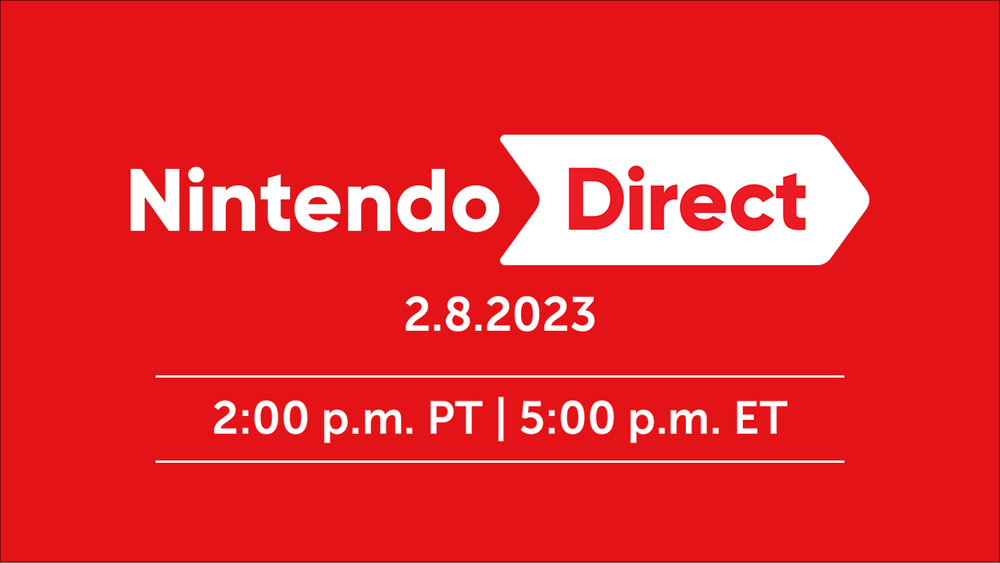 Nintendo Direct. 2. 8. 2023. 2PM PT or 5PM ET. Tune in for a Nintendo Direct livestream featuring roughly 40 minutes of information mostly focused on Nintendo Switch games launching in the first half of 2023.