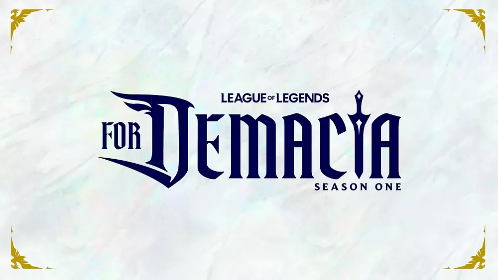Stylized text that reads: League of Legends. For Demacia. Season one.