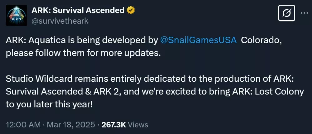 ARK: Survival Ascended @survivetheark. ARK: Aquatica is being developed by @SnailGamesUSA Colorado, please follow them for more updates.  Studio Wildcard remains entirely dedicated to the production of ARK: Survival Ascended & ARK 2, and we're excited to bring ARK: Lost Colony to you later this year!