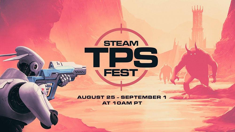 Steam TPS (third-person shooter) Fest. It runs from August 25 - September 1, 2025 at 10am PT.