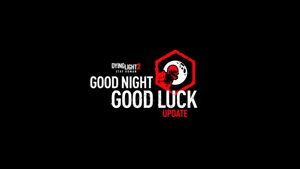 Text promoting Dying Light 2's Good Night, Good Luck update.